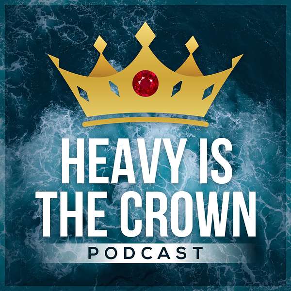Heavy Is The Crown Podcast Podcast Artwork Image