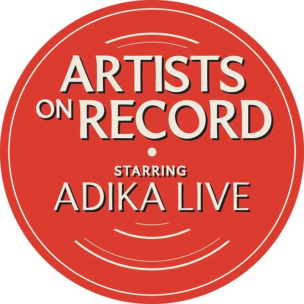 Artists On Record Starring ADIKA Live Podcast Artwork Image