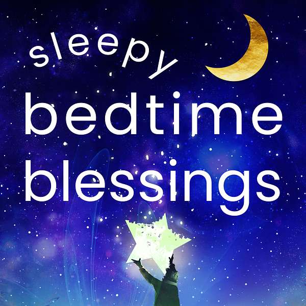Sleepy Bedtime Blessings Podcast Artwork Image
