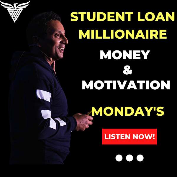 "Student Loan Millionaire" Money & Motivation Podcast Artwork Image