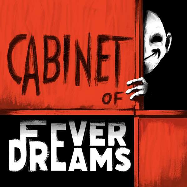 Cabinet of Fever Dreams Podcast Artwork Image