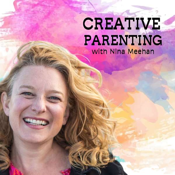 Creative Parenting with Nina Meehan Podcast Artwork Image