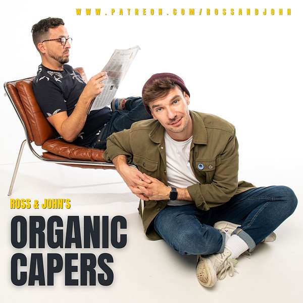 Ross & John's Organic Capers Podcast Podcast Artwork Image
