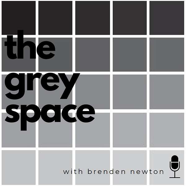 The Grey Space with Brenden Newton Podcast Artwork Image