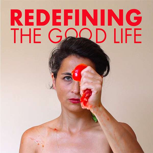 Redefining the Good Life Podcast Artwork Image