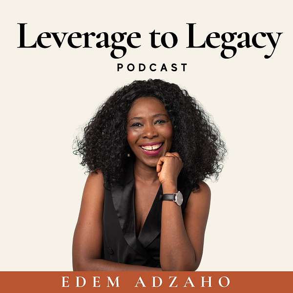 Leverage to Legacy Podcast Podcast Artwork Image