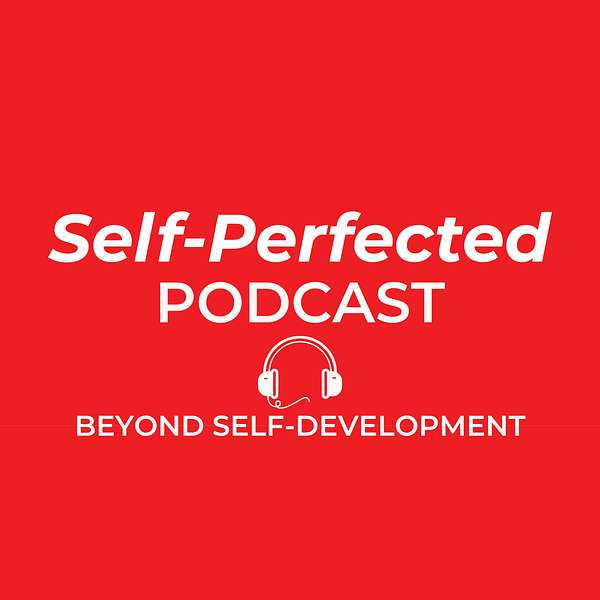 Self-Perfected Podcast Podcast Artwork Image