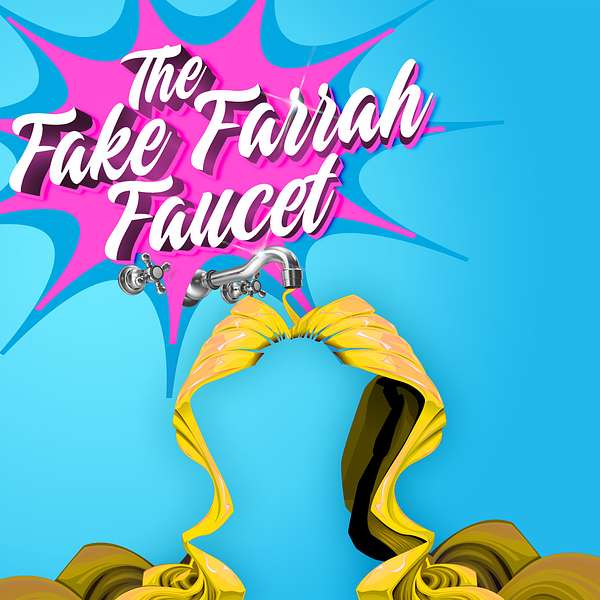 The Fake Farrah Faucet  Podcast Artwork Image