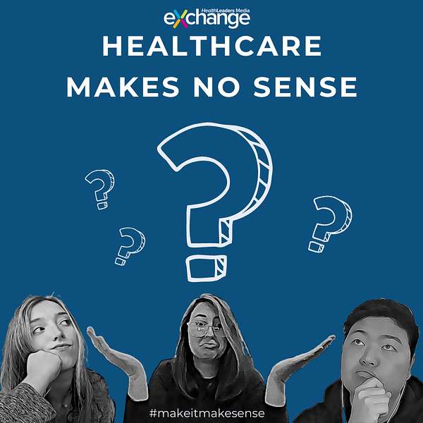 Healthcare Makes No Sense Podcast Artwork Image