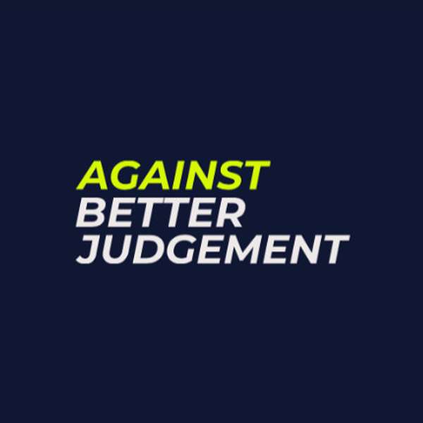 Against Better Judgement Podcast Artwork Image