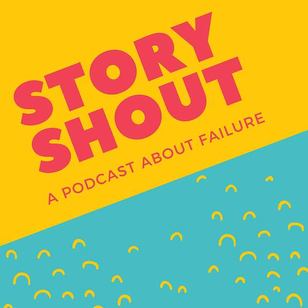 StoryShout: Destigmatizing Failure Podcast Artwork Image