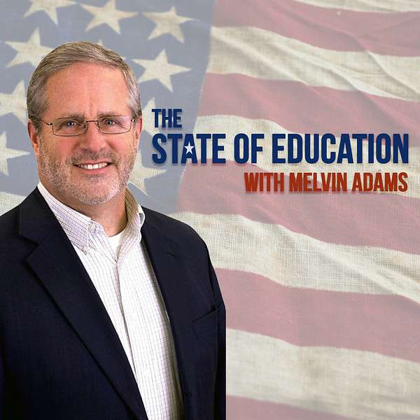 The State of Education with Melvin Adams Podcast Artwork Image