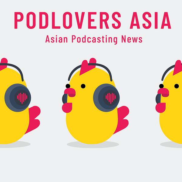 Podlovers Asia: All about Asian Podcasting Podcast Artwork Image