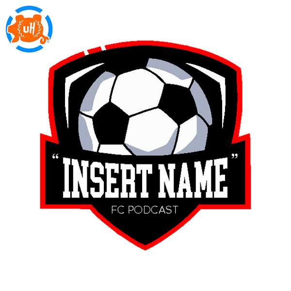 "Insert Name" FC Podcast Podcast Artwork Image