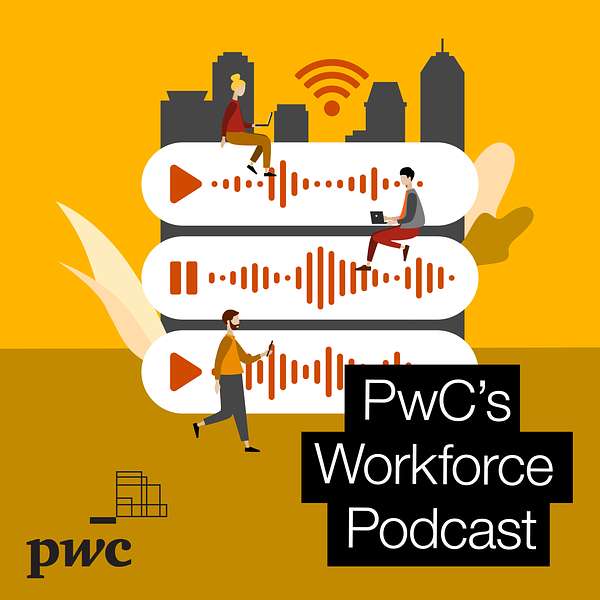 PwC’s Workforce podcast Podcast Artwork Image
