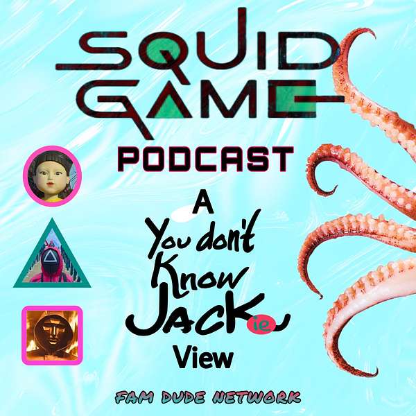 SQUID GAME PODCAST: A You Don't Know Jackie View Podcast Artwork Image