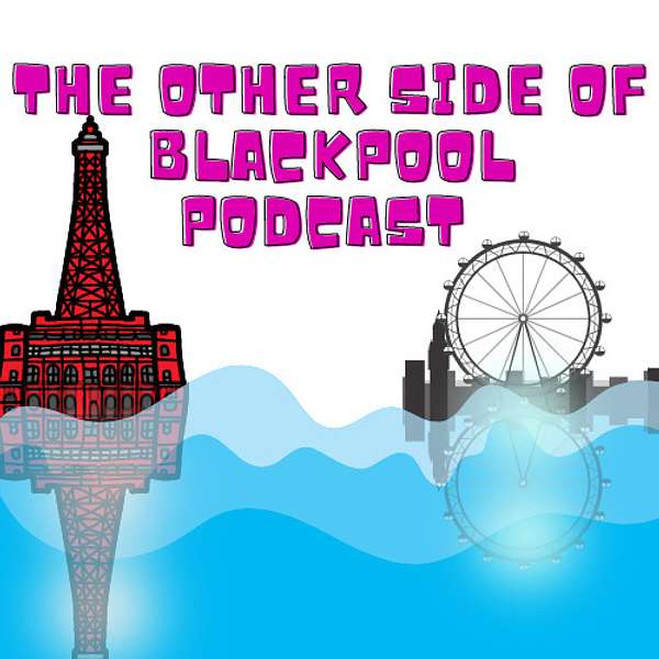 The Other Side Of Blackpool Podcast Podcast Artwork Image