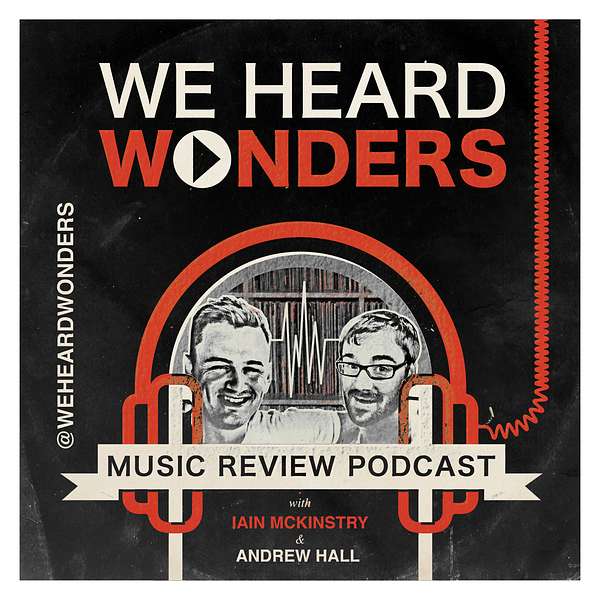 We Heard Wonders - music review podcast from Scotland Podcast Artwork Image
