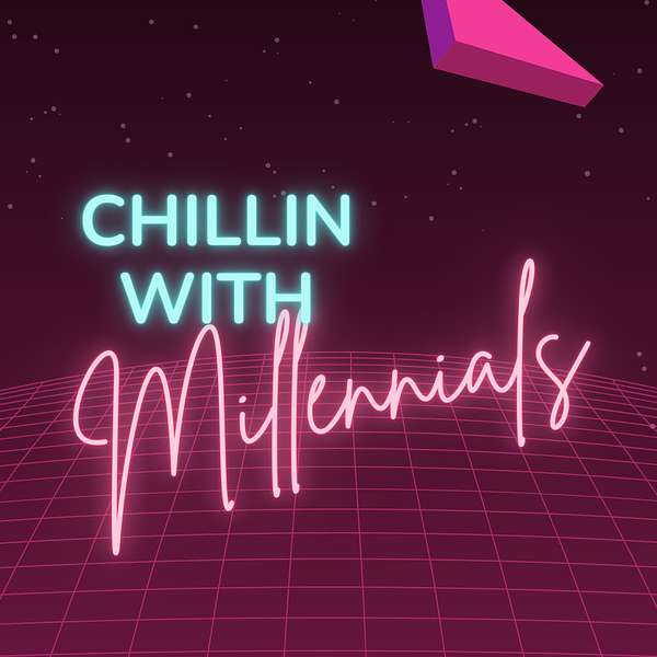 Chilling with Millennials Podcast Artwork Image