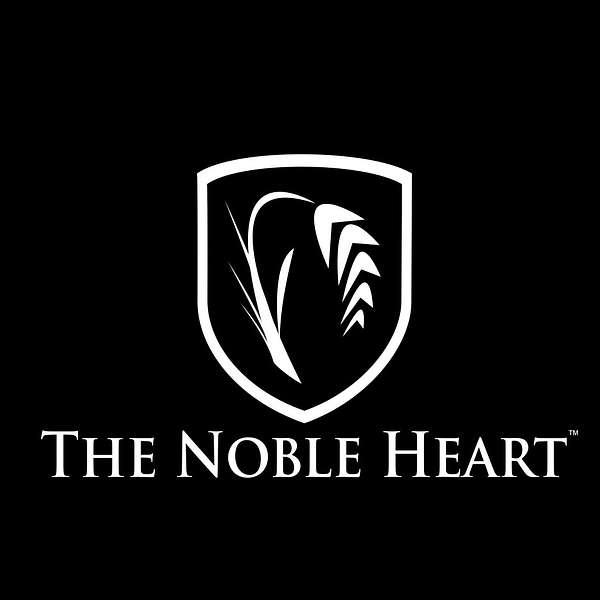 The Noble Heart Podcast Podcast Artwork Image