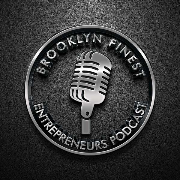 Brooklyn Finest Entrepreneurs Podcast Podcast Artwork Image