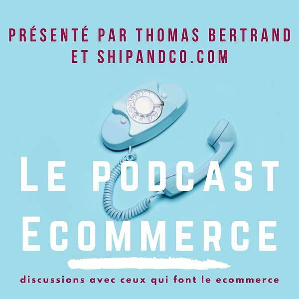 Le Podcast Ecommerce Podcast Artwork Image