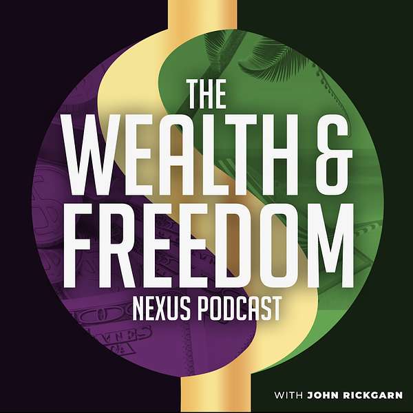 The Wealth and Freedom Nexus Podcast Podcast Artwork Image