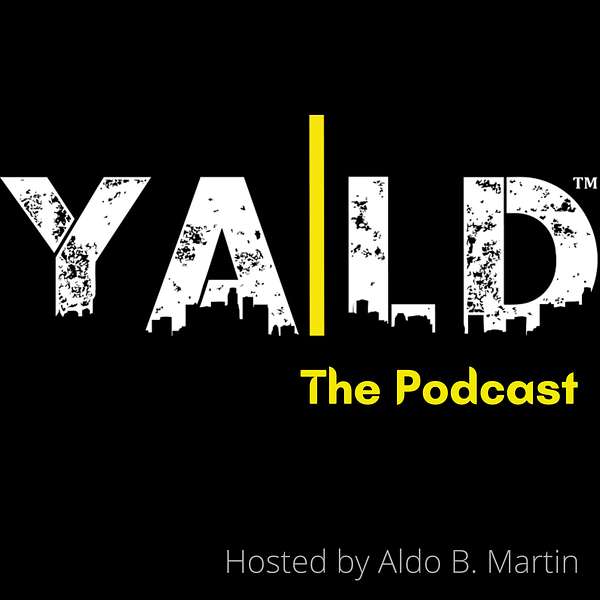 YALD. The Podcast (hosted by Aldo B. Martin). Podcast Artwork Image