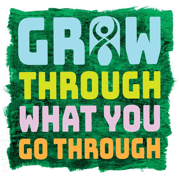 Grow Through What You Go Through's Podcast Podcast Artwork Image