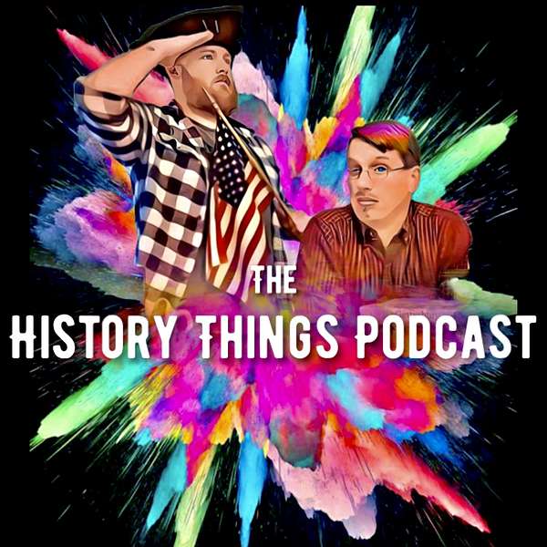 The History Things Podcast Podcast Artwork Image