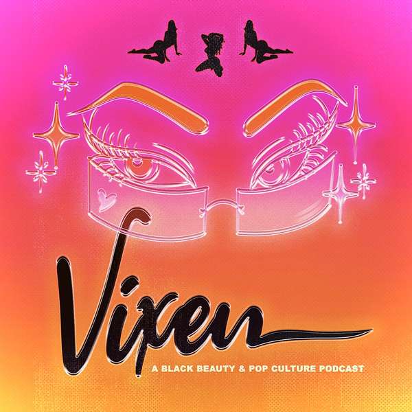 Vixen: Black Beauty and Pop Culture Podcast Artwork Image