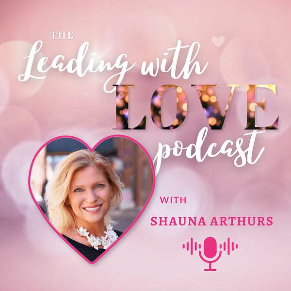 The Leading With Love Podcast Podcast Artwork Image