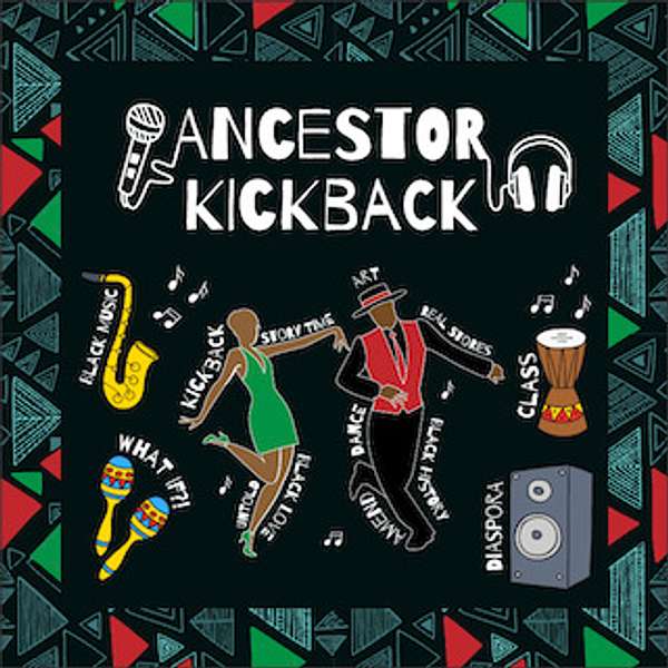 The Ancestor Kickback Podcast Podcast Artwork Image