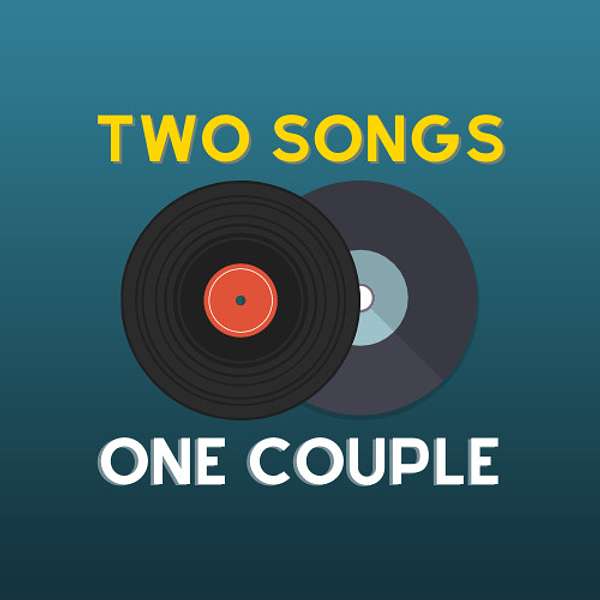 Two Songs One Couple Podcast Artwork Image