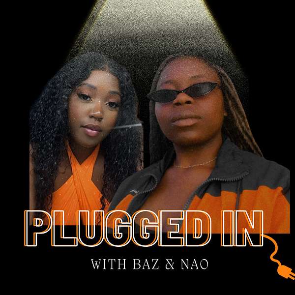 Plugged In with Baz and Nao Podcast Artwork Image