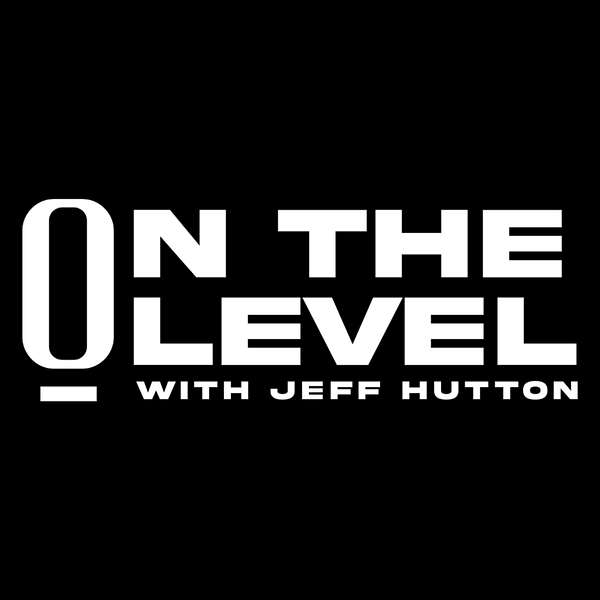 On The Level with Jeff Hutton Podcast Artwork Image