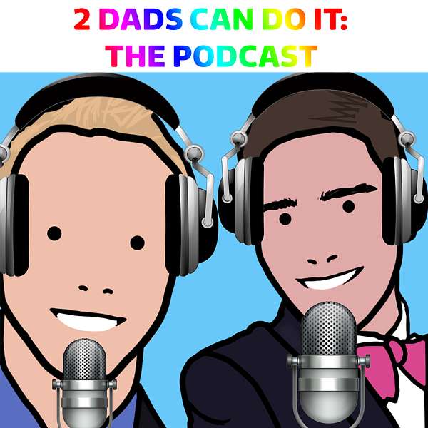 2 Dads Can Do It: The Podcast Podcast Artwork Image