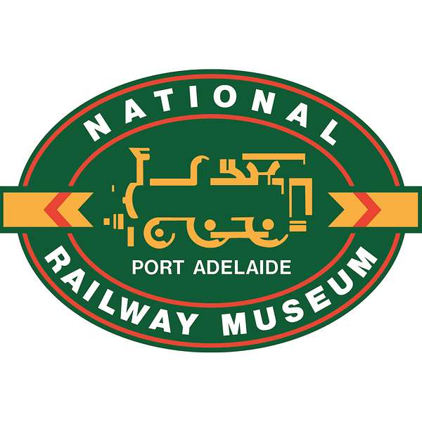 Reminiscing on Railways - National Railway Museum Port Adelaide oral histories Podcast Artwork Image