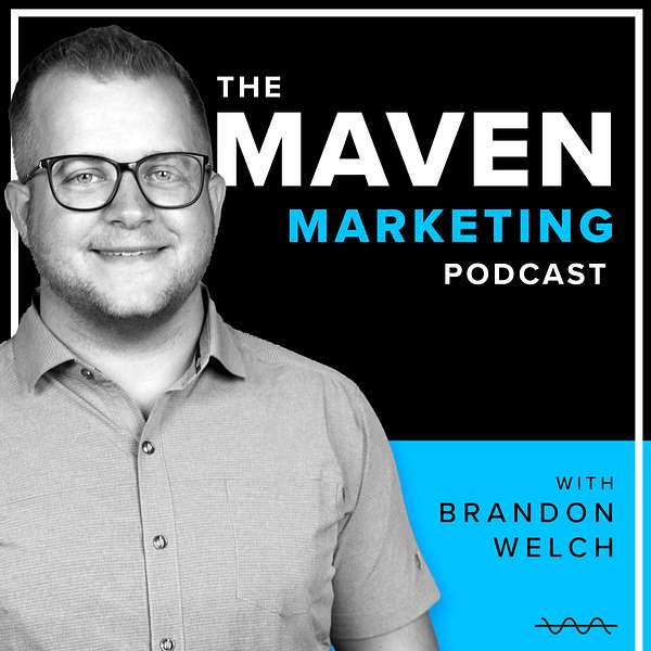 Maven Marketing with Brandon Welch Podcast Artwork Image