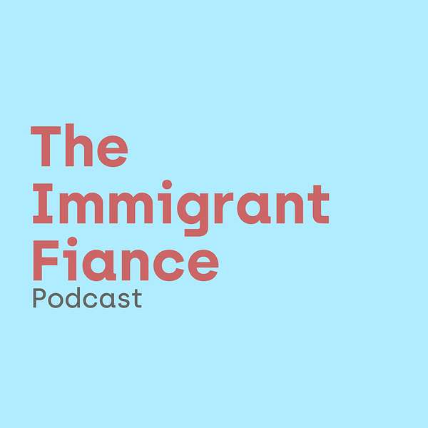 The Immigrant Fiancé Podcast Artwork Image