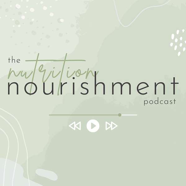 The Nutrition Nourishment Podcast Podcast Artwork Image