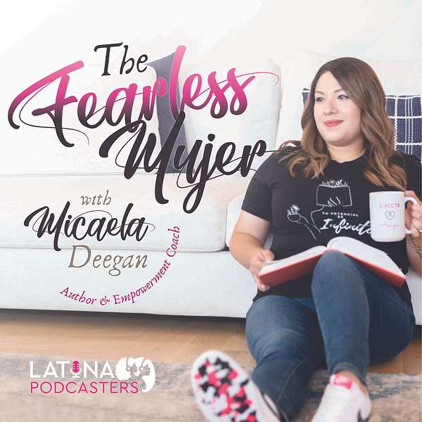 The Fearless Mujer - Empowering Latinas to step into their confidence and level up, so they can rise up to pursue their God-given purpose and impact those around them! Podcast Artwork Image