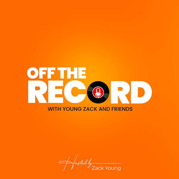 Off the Record - Young Zack & Friends  Podcast Artwork Image