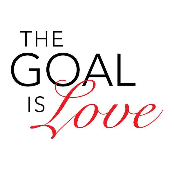 The Goal Is Love Podcast Artwork Image