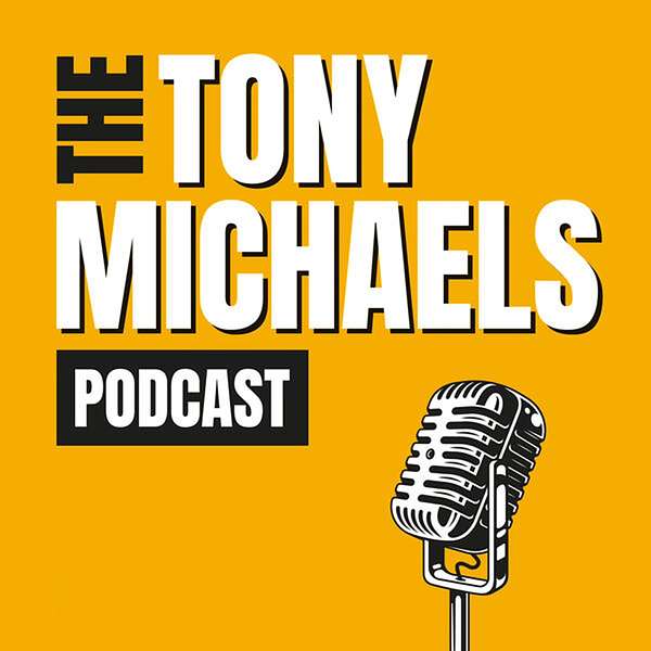 The Tony Michaels Podcast Podcast Artwork Image