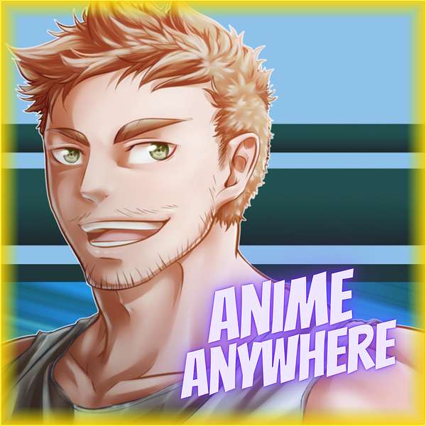 Anime Anywhere Podcast Podcast Artwork Image
