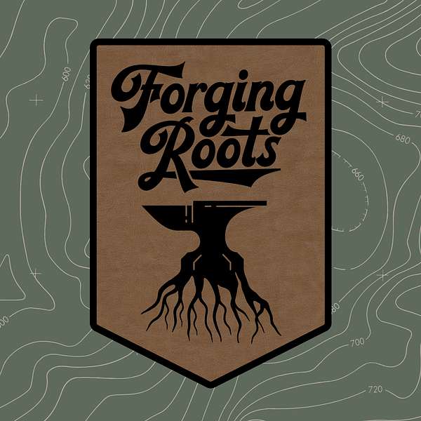 Forging Roots Podcast Artwork Image