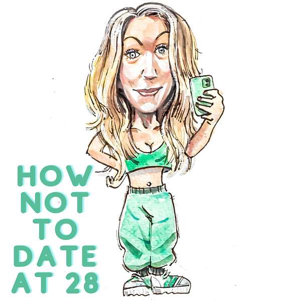 HOW NOT TO DATE AT 28 Podcast Artwork Image