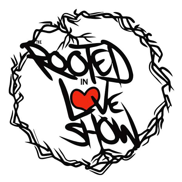 The Rooted In Love Show Podcast Artwork Image