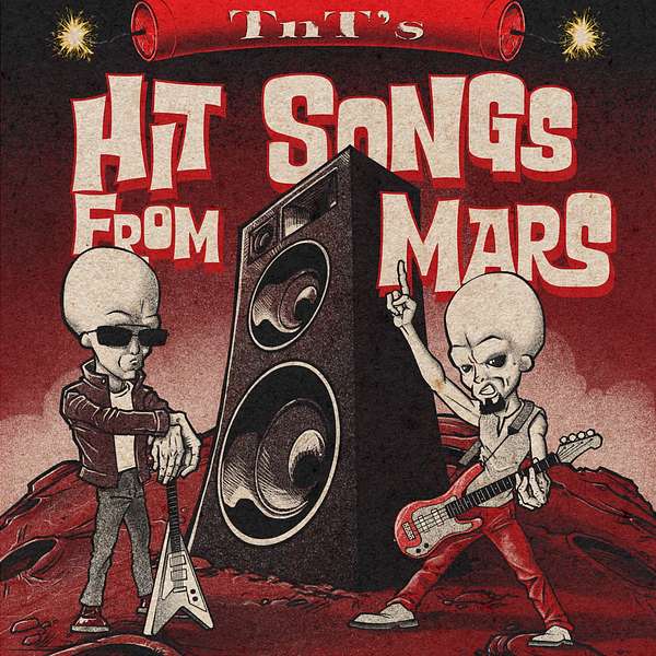 TnT's Hit Songs From Mars Podcast Artwork Image